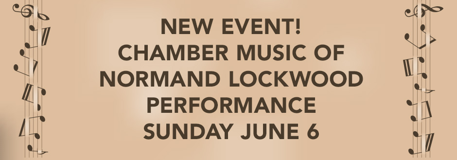 Chamber Music of Normand Lockwood Performance Sunday June 6 Blog Header June 6 Performance